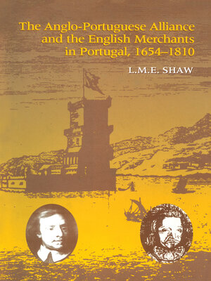cover image of The Anglo-Portuguese Alliance and the English Merchants in Portugal 1654–1810